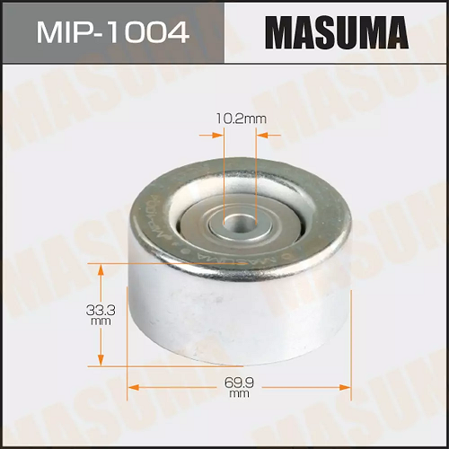 РОЛИК ПРИВОДНОГО РЕМНЯ ОБВОДНОЙ MASUMA MIP1004